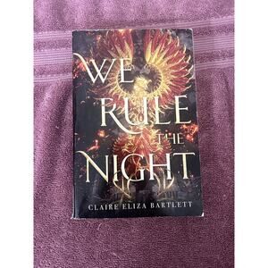 We Rule the Night by Claire Eliza Bartlett
